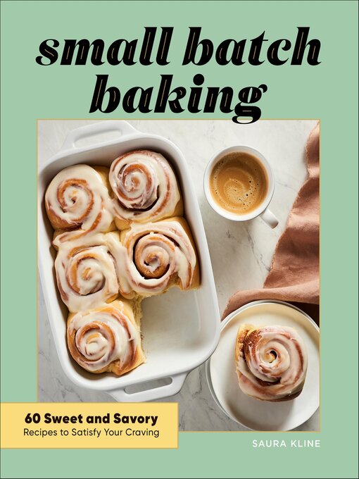 Title details for Small Batch Baking by Saura Kline - Available